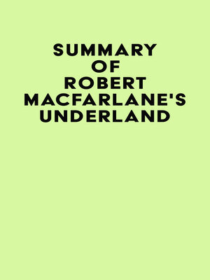 cover image of Summary of Robert Macfarlane's Underland